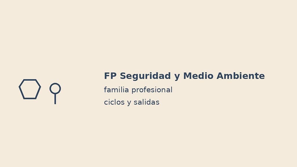 Imagen destacada de FP Seguridad y Medio Ambiente